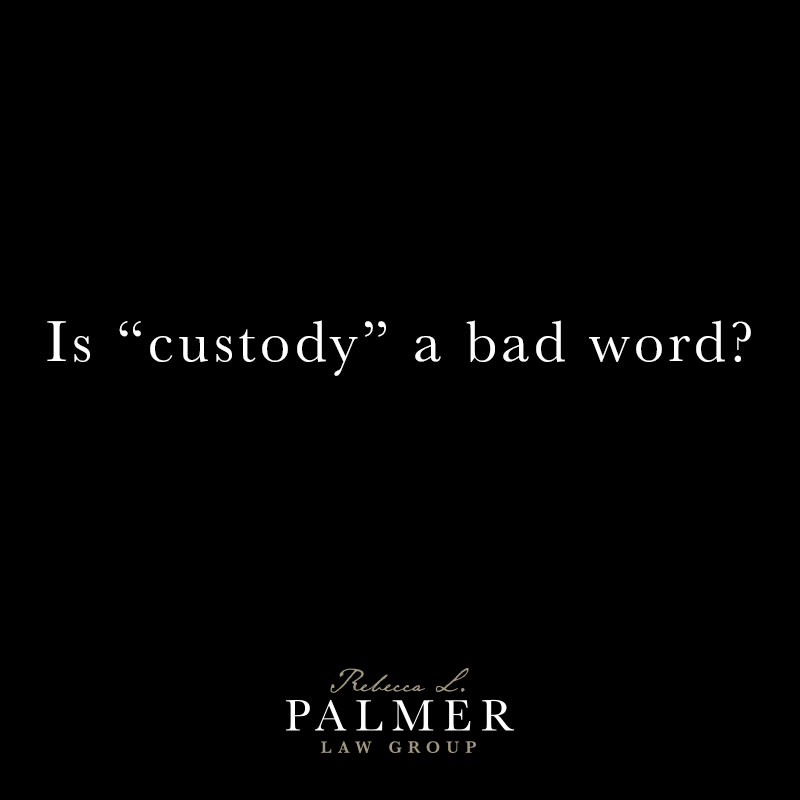 Is custody a bad word family law attorney orlando